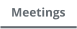 Meetings